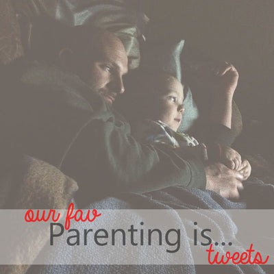 Our Favorite "Parenting Is" Tweets