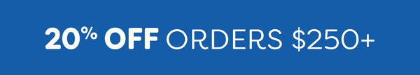 20% Off Orders $250+